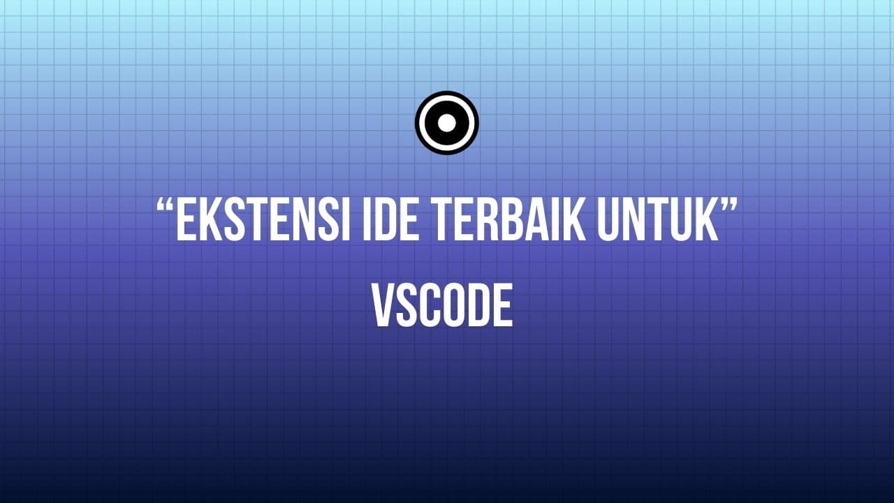 20 Ekstensi VSCode Terbaik untuk 2026: Bikin IDE Mu Lebih Powerful